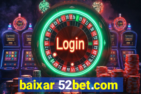 baixar 52bet.com